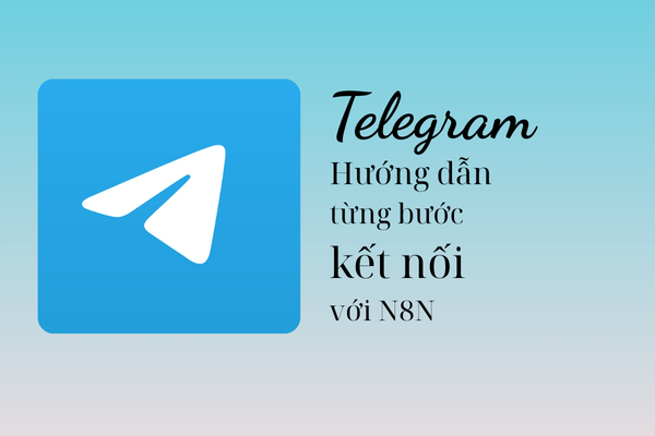 Hướng dẫn kết nối telegram với N8N